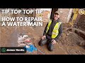 HOW TO REPAIR A WATER MAIN - TIP TOP TOP TIP