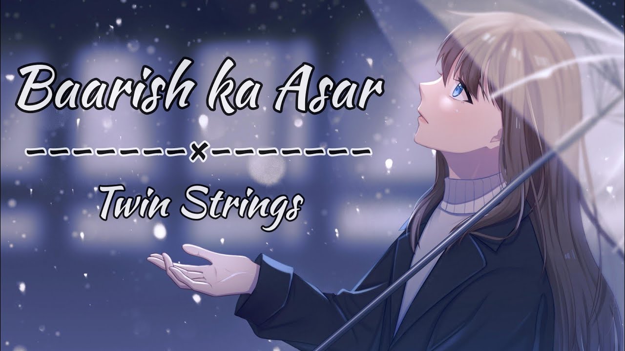 Baarish Ka Asar  Twin Strings Lyrics Video