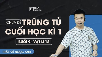 [Vật Lí 12] Chữa Đề Trúng Tủ Cuối Kì 1 - Đề Số 9 | Thầy VNA
