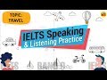 Ielts listening  speaking practice 1  topic  travel