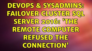 Famous DevOps & SysAdmins: Failover cluster SQL server 2016: 'the remote computer refused the connection' Net Worth
