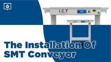 I.C.T | The Operation Of PCB SMT Conveyor