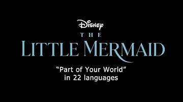 The Little Mermaid | "Part Of Your World" In 22 Languages