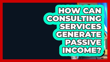 How Can Consulting Services Generate Passive Income? - College Dropout Millionaire