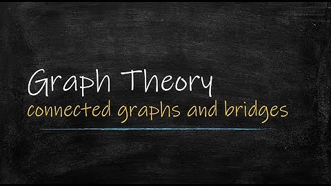Graph Theory: Connected and bridges