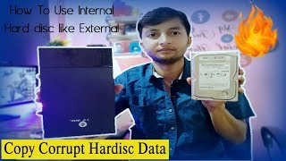 How to Use Internal Hard Disk Like External & Copy Corrupt Hard Disk Data