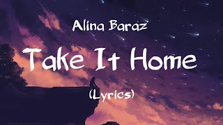 Alina Baraz - Take It Home (Lyrics)