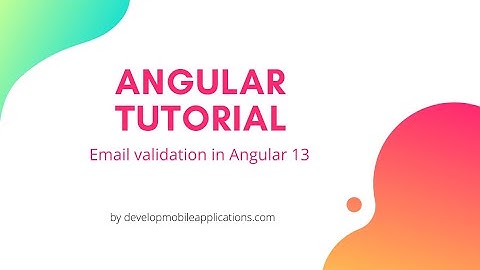 Email Validation In Angular 13 | Angular 13 Tutorial | Develop Mobile Applications