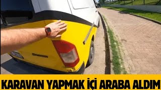 KARAVAN YAPMAK İÇİN YENİ ARABA ALDIM