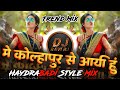 Main kolhapur se aai hoon       dj  haydrabadi style mix  dj ravi rj official