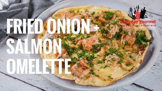 Fried Onion and Salmon Omelette | Everyday Gourmet S7 E43