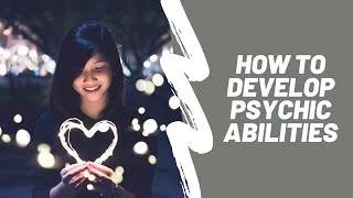 How to develop psychic abilities: 5 fun exercises you can do right now