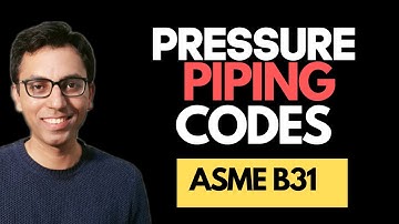 ASME B31 : Pressure Piping Codes & Scope