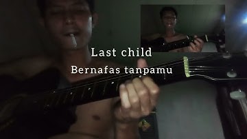 [intro ] last child -bernafas tanpamu