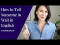 How to Tell Someone to Wait in English (10 Useful Expressions)