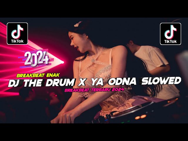 DJ THE DRUM X YA ODNA (SLOWED + REVERB) BREAKBEAT VIRAL TIK TOK TERBARU 2024 FULL BASS class=