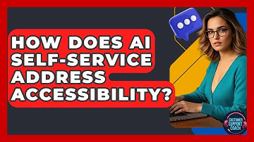 How Does AI Self-Service Address Accessibility? - Customer Support Coach