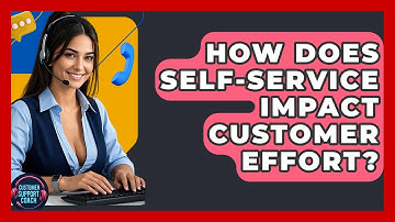How Does Self-Service Impact Customer Effort? - Customer Support Coach