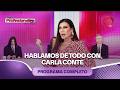 Hablamos de todo con Carla Conte | #LosProfesionalesConFlor - 27/05 - El Nueve