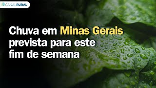 Previsão do tempo | Brasil 15 dias | Chuva em Minas Gerais prevista para este fim de semana