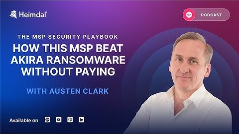 How This MSP Beat Akira Ransomware Without Paying - with Austen Clark