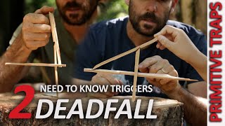 Primitive DEADFALL TRAP triggers you NEED TO KNOW! 