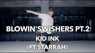 BLOWIN' SWISHERS PT. 2 - KID INK (FT. STARRAH) / JONGHYUK CHOREOGRAPHY