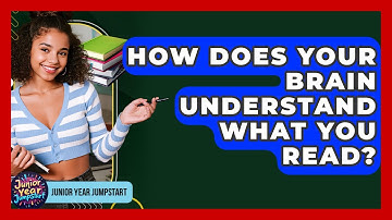How Does Your Brain Understand What You Read? - Junior Year Jumpstart