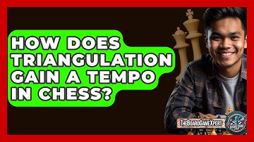 How Does Triangulation Gain A Tempo In Chess? - The Board Game Xpert