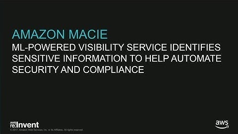 AWS re:Invent 2017: Applying Intelligent Data Protection with Amazon Macie (DEM88)