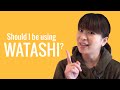 Ask a Japanese Teacher  Should I be using WATASHI