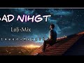 Alone night mashup  slowed  reverb mashup6 2024 heart touching song