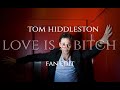 Tom hiddleston  love is a bitch  fan edit  nsfw
