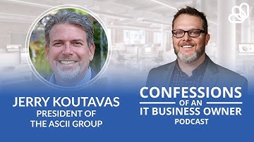 Jerry Koutavas - The ASCII Group | Confessions Of An IT Business Owner