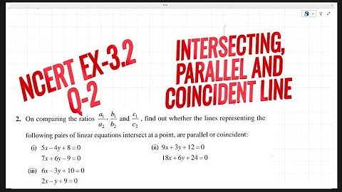 linear EQn in two variables| ex-3.2,q-2| identify intersecting, parallel and coincident line