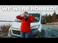 We were robbed  vlog 32  van life canada