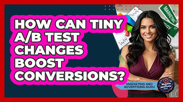 How Can Tiny A/B Test Changes Boost Conversions? - Marketing and Advertising Guru