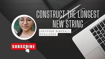 Leetcode 2745 || Construct the Longest New String || Leetcode Biweekly Medium || cpp
