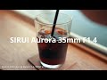 Shot on SIRUI Aurora 35mm F1.4 / SONY a7 IV Video TEST