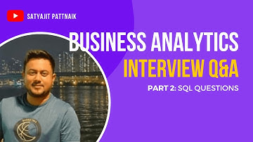 SQL for Business Analyst Interview: Part 2 | Questions and Answers | Satyajit Pattnaik