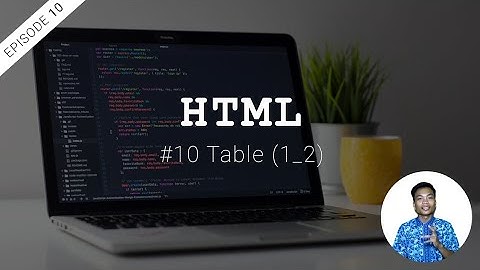#10 Membuat Tabel di Website dengan HTML