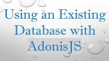 Using an Existing Database with AdonisJS