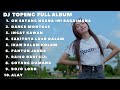 DJ TOPENG FULL ALBUM TERBARU - OH SAYANG NGANA INI BAGAIMANA | DANCE MONTAGE | INGAT KAWAN | VIRAL