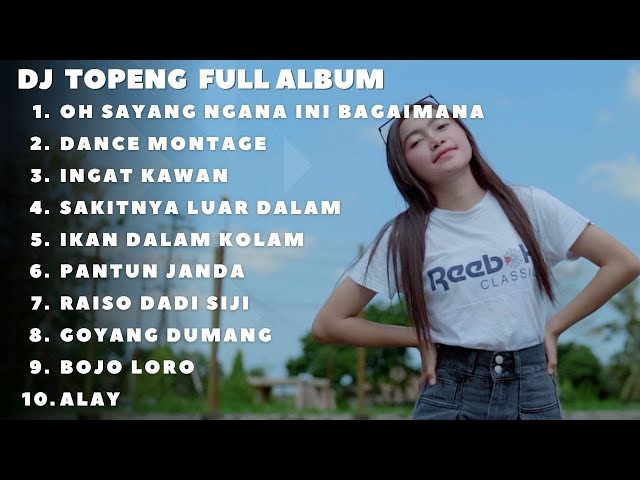 DJ TOPENG FULL ALBUM TERBARU - OH SAYANG NGANA INI BAGAIMANA | DANCE MONTAGE | INGAT KAWAN | VIRAL class=