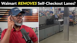 Walmart Removes ALL Self-Checkout Lanes From Some Stores... WHY?