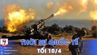 Thời sự Quốc tế tối 10\/4.Tên lửa Nga đánh tung kho pháo, Sumy nổ rung chuyển; Mỹ diệt tên lửa Houthi