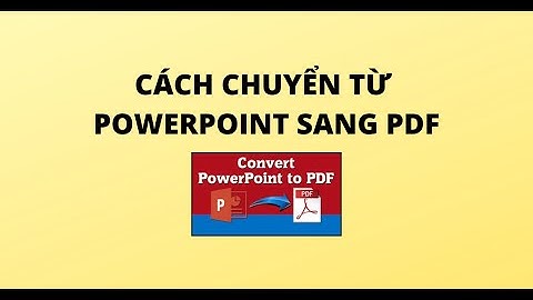 CÁCH CHUYỂN TỪ POWERPOINT SANG PDF