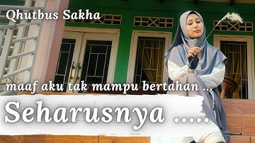 SEHARUSNYA - QHUTBUS SAKHA (OFFICIAL MUSIC VIDEO)