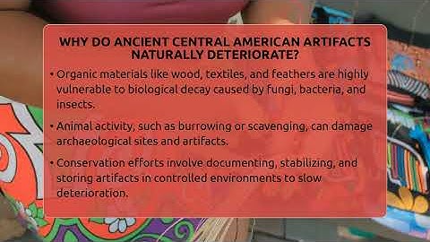 Why Do Ancient Central American Artifacts Naturally Deteriorate? - Central America Uncovered