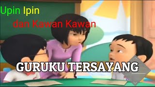 Guruku Tersayang Guruku Tercinta ( Terima Kasih Guruku) | Upin Ipin dan Kawan Kawan